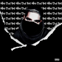 Who Dat Be II (Prod. Swirl)