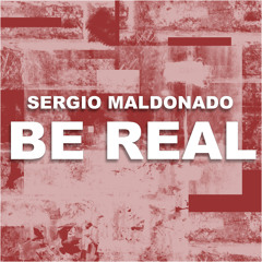 Sergio Maldonado - Be Real