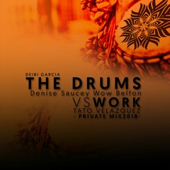 Deibi Garcia - The Drums Vs Work (Tato Velazquez Private Mix 2018)