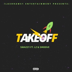 L51Swazzy - Takeoff Ft. Lz x Smoove