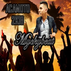 DJ SET ACAMOTO 2K18-MYCKYBEATDJ