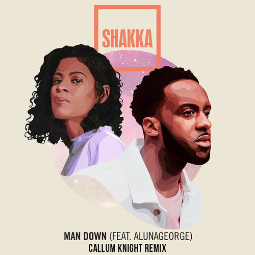 Shakka ft. AlunaGeorge - Man Down (Callum Knight Remix)