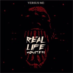 Real Life Monsters (Feat. Eric Vanlerberghe Of I Prevail)