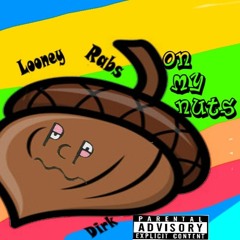 On My Nuts - Looney ,Rabs,Dirk-