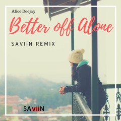 SAviiN - Better Off Alone Remix