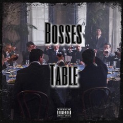 Bosses Table - SollyBo x 8.24 x Manny 00 x DMac x RellyMoe x Paw Paw x ABLStacks x Mar x Bam Bueller