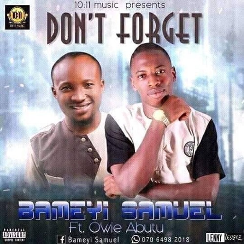 Sam Bameyi Ft Owie Abutu Don X27 T Forget By Sam Praise On