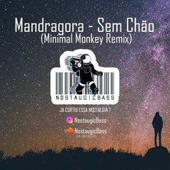 Mandragora - Sem Chão (Minimal Monkey Remix)