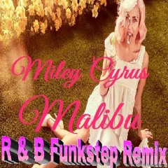 Miley - Cyrus - Malibu - RandB - Funkstep - Remix
