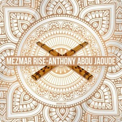 Mezmar Rise -Original- AnthonY AboU JaoudE