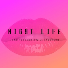 Night Life - Jono Toscano x Will Anderson (Original Mix) FREE DOWNLOAD]