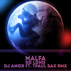 Malfa - So Long (Dj Amor Ft. TPaul Sax Radio Rmx)