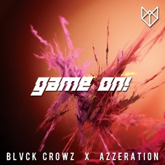 BLVCK CROWZ x Azzeration - Game On!