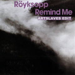 Royksopp - Remind Me (Artslaves Edit) Free Download