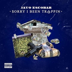 $ORRY I BEEN TRAPPIN'