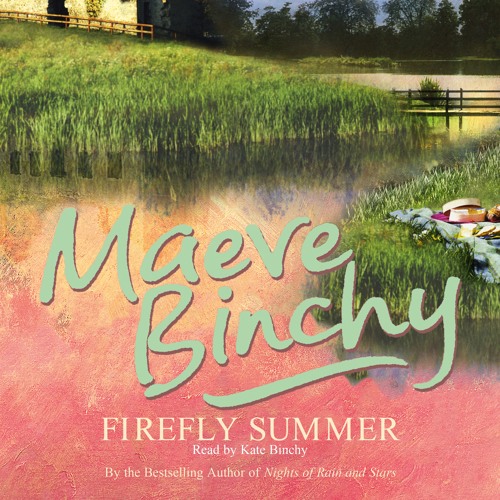 Firefly Summer by Maeve Binchy, read by Kate Binchy - Free First Chapter