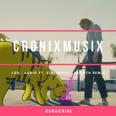 LSD - Audio ft. Sia, Diplo, Labrinth Remix 🔊 [CronixMusix]