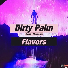 Dirty Palm - Flavors (Feat. Duncan)