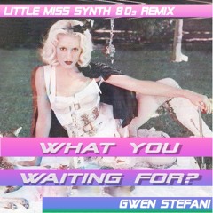 Gwen Stefani - What You Waiting For (LMS 80s Remix)