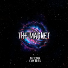 The Komx & Eazy TrickThe Magnet (prod. by Richie Beatz)