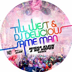 Till West & DJ Delicious - Same Man (Misha Klein & No Hopes 2018 Remix)