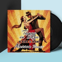 D'azoo At Night - Tango In Tokyo (Nasson Official Remix) FREE DOWNLOAD