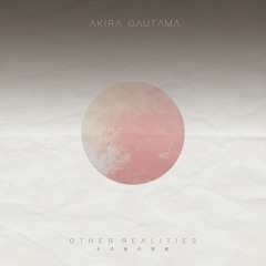 Akira Gautama - Other Realities EP