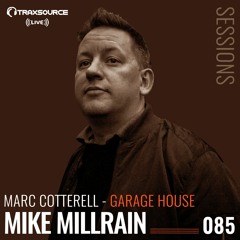 TRAXSOURCE LIVE! Sessions #085 - Garage House with Marc Cotterell and Mike Millrain