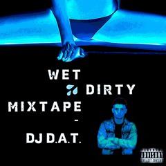 WET&DIRTY Mixtape Part 1 [live Set} Dj D.A.T