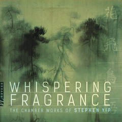Stephen Yip - Whispering Fragrance