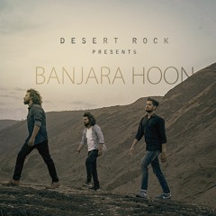 Banjara hoon - Desert Rock