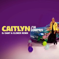 Caitlyn - J'ai Compris | DJ DANY & Elemer Extended Remix
