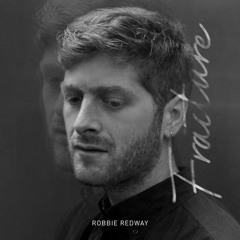 Robbie Redway - Fracture