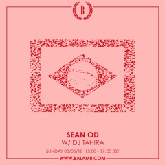 Balamii Radio - Sean OD w/ DJ Tahira