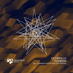 Victoria.52 - Flowers (Jusai Remix) [Devotion Records]