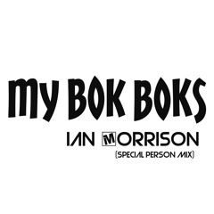 My Bok Boks - Ian Morrison (Special Person Mix)