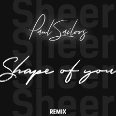 Ed Sheeran - Shape of you (PaulSailors remix)