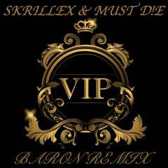 Skrillex & Must Die - VIP's (Baron Remix)