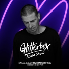 Glitterbox Radio Show 062: w/ The Shapeshifters