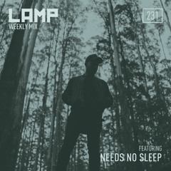 LAMP Weekly MIx #231 Feat. Needs No Sleep