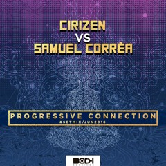 CiriZen Vs. Samuel Corrêa - Progressive Connection #SetMix/Jun2018