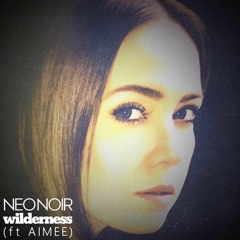 Wilderness - Neo Noir feat. AIMEE