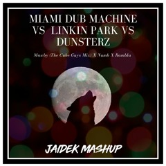 Miami Dub Machine VS Linkin Park VS Dunsterz - Mawby (The Cube Guys Mix) X Numb X Rambla