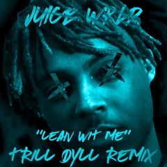 Juice WRLD - Lean Wit Me (TRiLL DYLL REMiX)