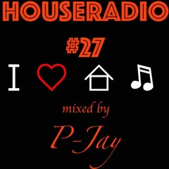 P - Jay - HouseRadio #27 (mixed by P - Jay)