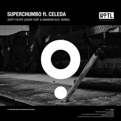Superchumbo - Dirty Filthy feat. Celeda (David Tort & Markem HoTL Remix)