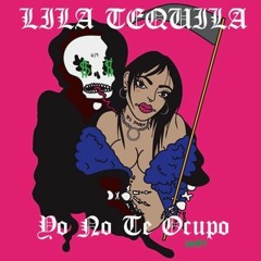 LILA TEQUILA - YO NO TE OCUPO