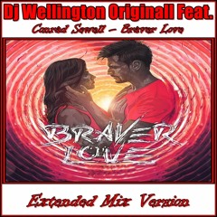 Dj Wellington Originall Feat.  Conrad Sewell - Braver Love (Extended Mix Version)  2018