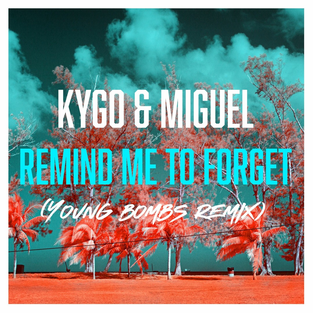 Stream Kygo & Miguel - Remind Me To Forget (Young Bombs Remix) by
