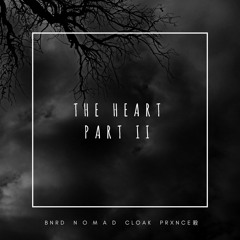 The Heart Part II ft N O M A D, Cloak, PRXNCE殺